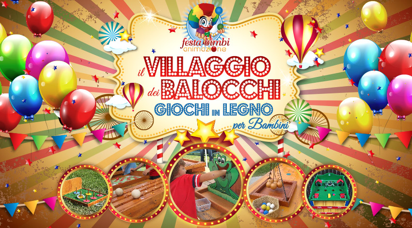 Paese dei balocchi in legno per bambini a Firenze, Siena, Grosseto, Arezzo e Valdarno. feste per bambini con il villaggio dei balocchi